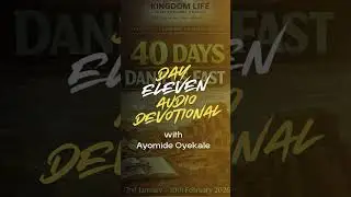 2026 Daniel’s Fast | Day ELEVEN Devotional | Ayomide Oyekale