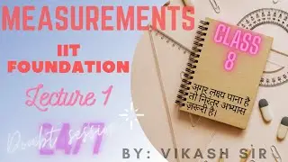 IIT FOUNDATION PHYSICS CLASS 8 || MEASUREMENTS || INTRODUCTION (LECTURE - 1).