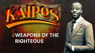KAIROS | WEAPONS OF THE RIGHTEOUS