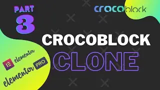 Elementor Tutorial: Crocoblock Website Clone (Copy Crcoblock’s Website) | PART 3