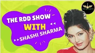 Ms. Shashi Sharma Indian Film Actress on THE RDD SHOW