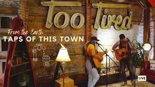 Taps of This Town - Too Tired Sessions (Live)