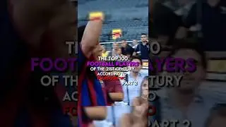 The Top 100 Players of the 21st Century &mdash; according to FourFourTwo | Part 2
