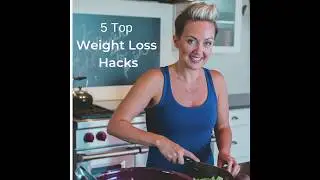 Five Top Weight Loss Hacks for 2019! Hack #4