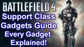 Battlefield 4 - Support Class Gadgets Guide All Gadgets Explained! (BF4 MP-APS, XM25, Mortar & More)