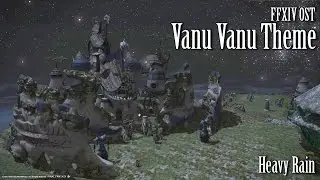 FFXIV OST Vanu Vanu Theme Vundu Tribe Theme ( Heavy Rain )