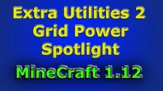 Extra Utilities 2 - Grid Power Spotlight for Modded Minecraft 1.12+