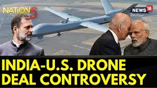 India U.S. Drone Deal Controversy | Congress Says Centre Procuring Drones At 'Higher Price' | News18