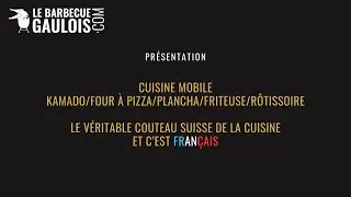 Pr&eacute;sentation Cuisine Mobile Kamado/Four &agrave; pizza/Plancha/Friteuse/R&ocirc;tissoire