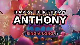 Happy Birthday, Anthony 🎉🎵 Sing-a-long 🎊 Celebrating Happy Birthdays with a Custom Song