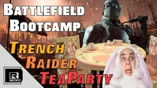 Battlefield 1 Bootcamp - Trench Raider Tea Party! Elite Class Guide (BF1)