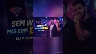 Sem Wi-Fi mas com Deus Eli e Samuel #pop #sertanejo #fé 