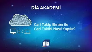 DİA Akademi - Cari Takip Ekranı ile Cari Takibi Nasıl Yapılır?