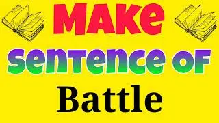 Make sentence of Battle | Battle ka sentence | english sentence of Battle