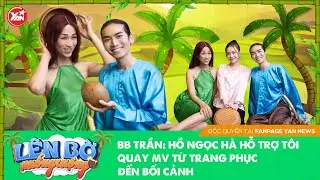 BB Trần tiết lộ được Hà Hồ giúp đỡ rất nhiều, Hải Triều 