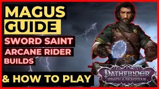 PATHFINDER: WOTR - MAGUS Guide - SWORD SAINT & Arcane Rider Builds + How to Play!