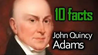 10 фактов о Джоне Куинси Адамсе