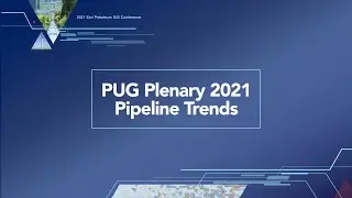PUG Plenary 2021 - Pipeline Trends