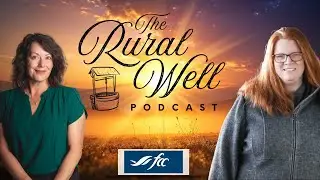 The Rural Well Podcast: Real Talk on Farmer Mental Health with Lauren Van Ewyk & Bridgette Readel