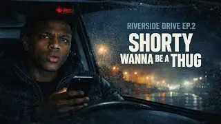 Riverside Drive Ep.2: shorty wanna be a thug