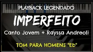 🎤 Imperfeito (PLAYBACK LEGENDADO &ndash; TOM MASCULINO, Eb) Canto Jovem e Rayssa Andreoli, Niel Nascimento