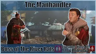 Boss of The River Rats #3 A CK3 Slow Roleplay  - The Manhandler