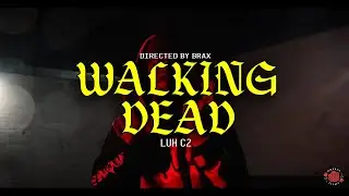 Luh C2- Walking Dead (Official Music Video)