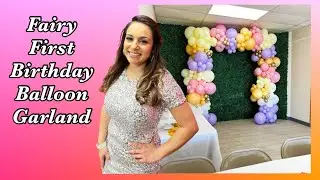 HOW TO DO A FAIRY FIRST BIRTHDAY BALLOON GARLAND