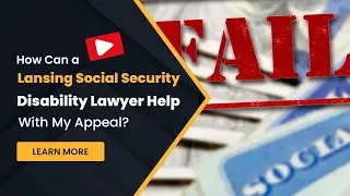 How Can a Lansing Social Security Disability Lawyer Help With My Appeal?