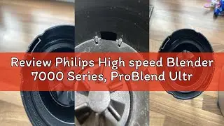 Review Philips High speed Blender 7000 Series, ProBlend Ultra Technology, 1500 W Motor, 2L Capacity