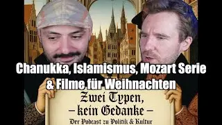 Zwei Typen, kein Gedanke #18 - Chanukka, Islamismus, neue Mozart Serie & Filme f&uuml;r Weihnachten