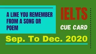Latest IELTS Speaking Cue Card | Sep. To Dec. 2020 | A Line You Remember From A Song Or Poem