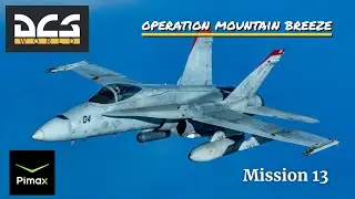 DCS F 18 | Operation Mountain Breeze Mission 13 | VR