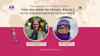 TWE 356: Adventurer Beth Whitman on How to Travel Creatively and Boldly