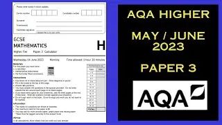 AQA Maths Higher GCSE - Summer 2023 - Paper 3 - Worked Solutions / Walkthrough