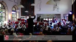 To a friend performed by the Fanfare voor Eer en Deugd
