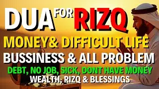 A VERY BEAUTIFUL DUA FOR RIZQ, MONEY, WEALTH, JOB, SOLVE ALL PROBLEMS & BUSINESS PROBLEMS