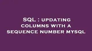 SQL : updating columns with a sequence number mysql