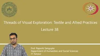 Lecture 38 : Textiles, Activism, Research and Practice II