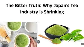 The Bitter Truth: Why Japan's Tea Industry is Shrinking | #matcha #tea #japan #greentea