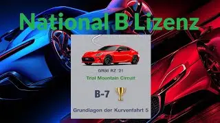 National B Lizenz ( B - 7 ) Grundlagen der Kurvenfahrt 5 - Gold Zeit - Gran Turismo&trade; 7 PS5 - 4K