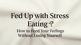 Fed Up with Stress Eating? The Science behind Your Cravings, Snack Attacks, and Food Control