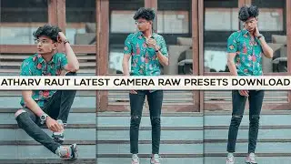 Atharva Raut Top +10 Presets Free Download | Atharv Raut Camera Raw xmp Presets
