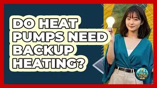 Do Heat Pumps Need Backup Heating? - Your Utilities Hub