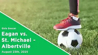 Eagan Girls Soccer vs. Saint Michael-Albertville