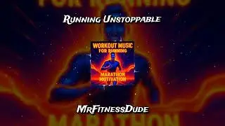 Running Unstoppable &mdash; музыка для тренировок по бегу (мотивация к марафону)