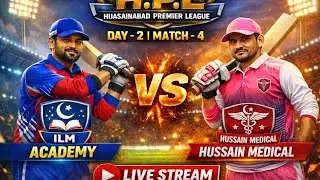 H.P.L Live Match | Hussainabad Premier League | Day 2 Match 4 | ILM Academy vs Hussain Medical 🏏