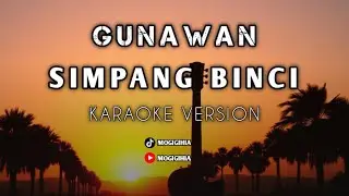 SIMPANG BINCI - KARAOKE VERSION | (GUNAWAN) 