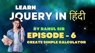 Jquery Tutorial in Hindi Episode 6 | One Click Calculator Function | Rahul Sir | Rishikesh