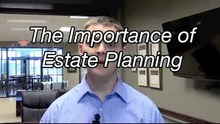 The Importance of Estate Planning